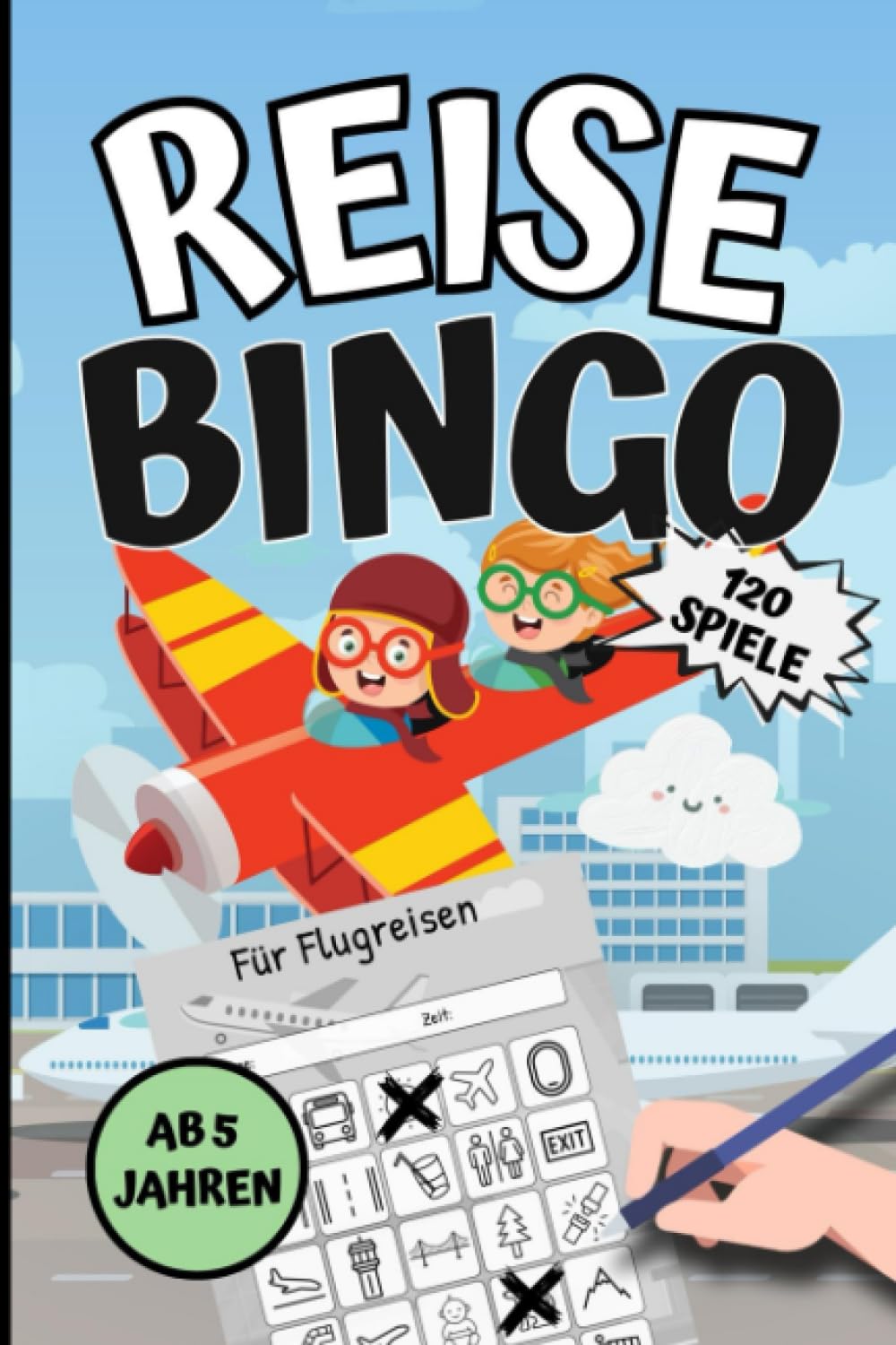 Reise Bingo für Flugreisen ab 5 Jahren: Tolle Beschäftigung für Kinder bei Flugreisen und Urlauben | 120 Reisespiele gegen Langeweile Travel Guides