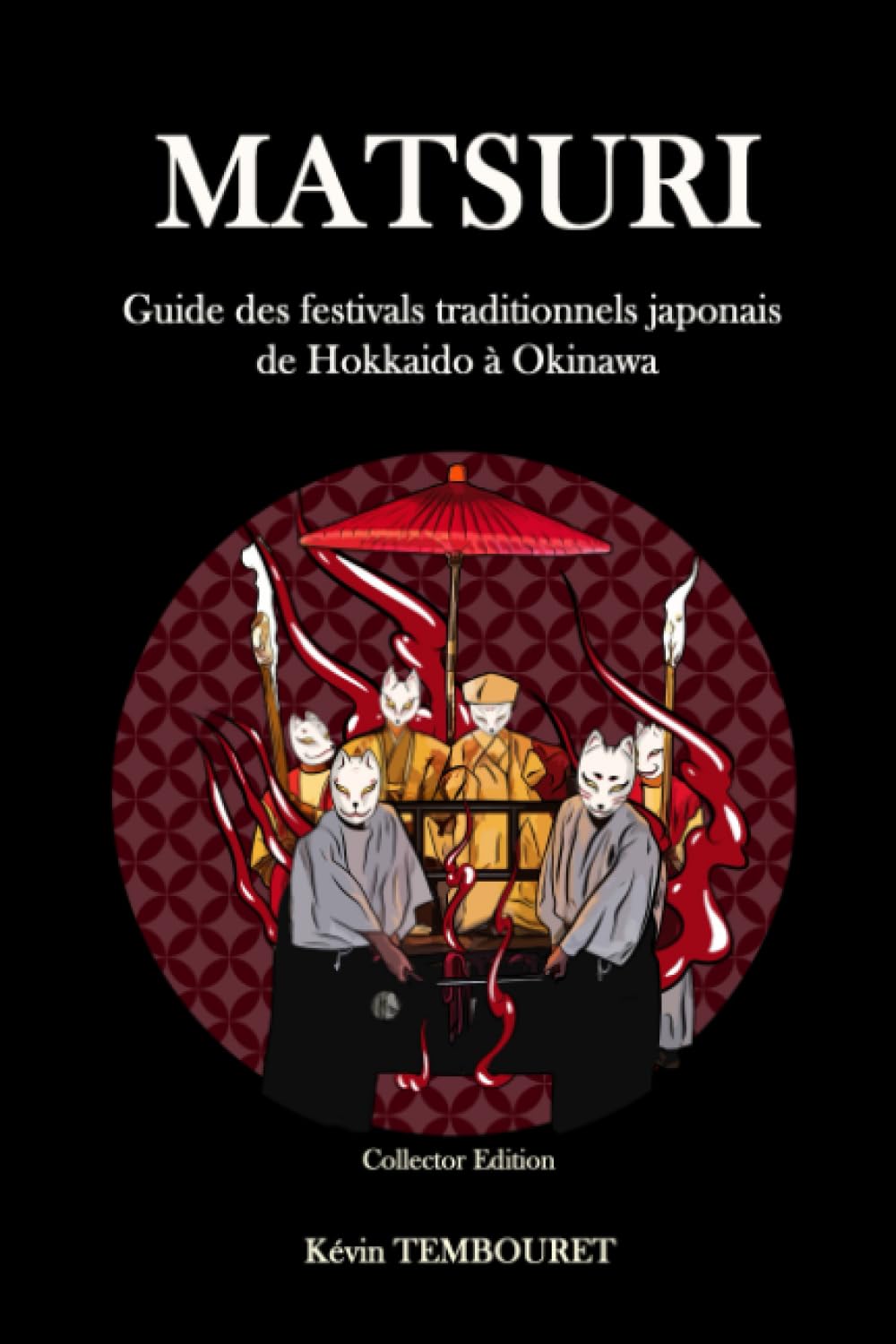 Matsuri - Collector Edition: Guide des festivals traditionnels japonais de Hokkaido à Okinawa book