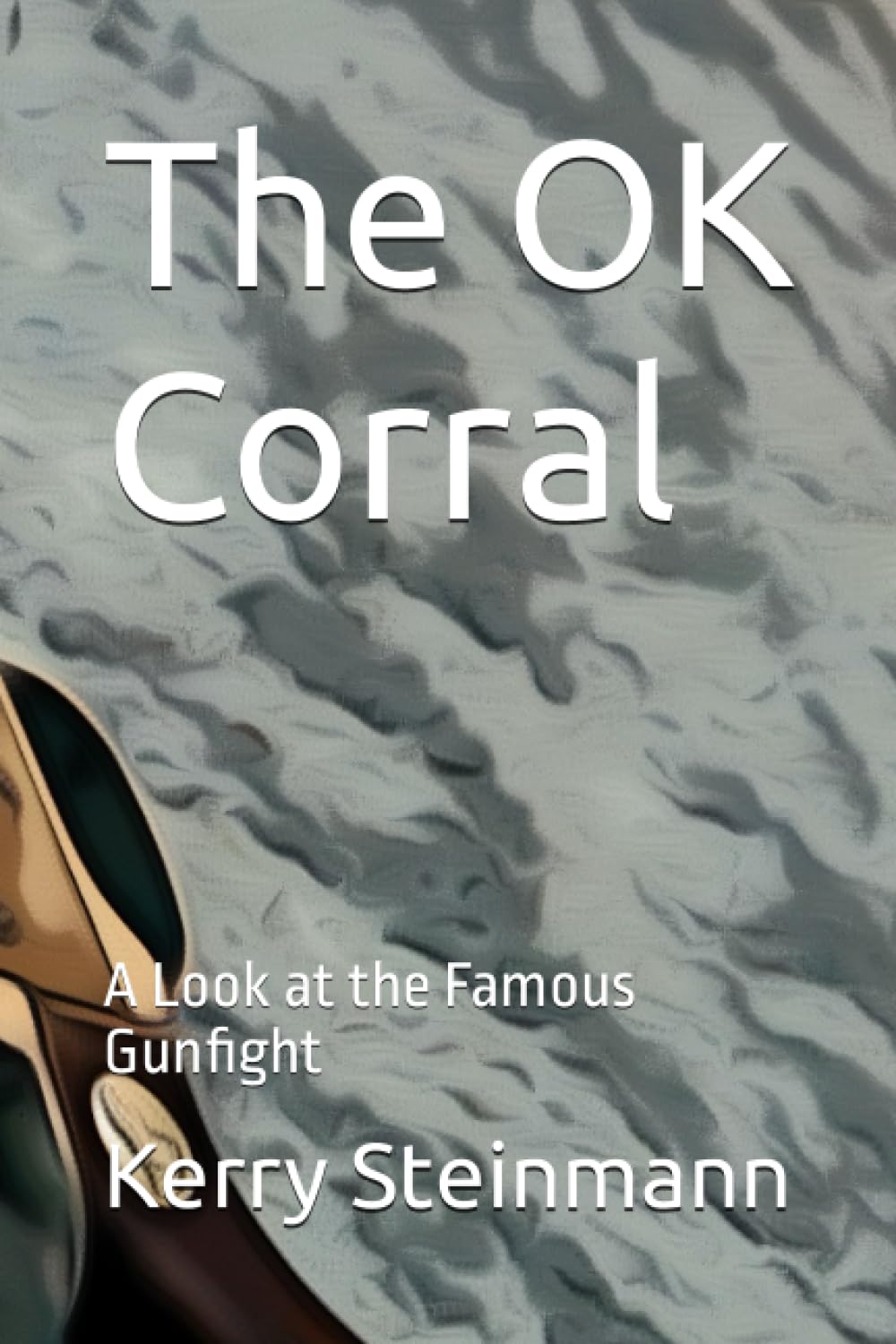 The OK Corral: A Look at the Famous Gunfight Politics & History