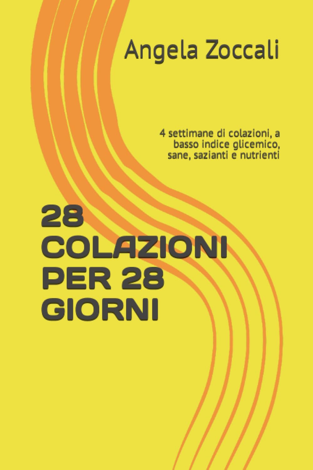 28 COLAZIONI PER 28 GIORNI: 4 settimane di colazioni, a basso indice glicemico, sane, sazianti e nutrienti Health, Nutrition & Fitness