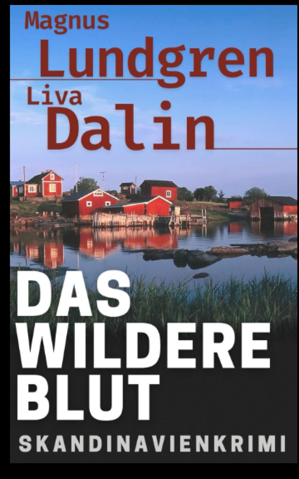 Das wildere Blut - Skandinavienkrimi: Band 2: Holmgren und Lindberg ermitteln (Holmgren & Lindberg ermitteln, Band 2) Detective & CSI