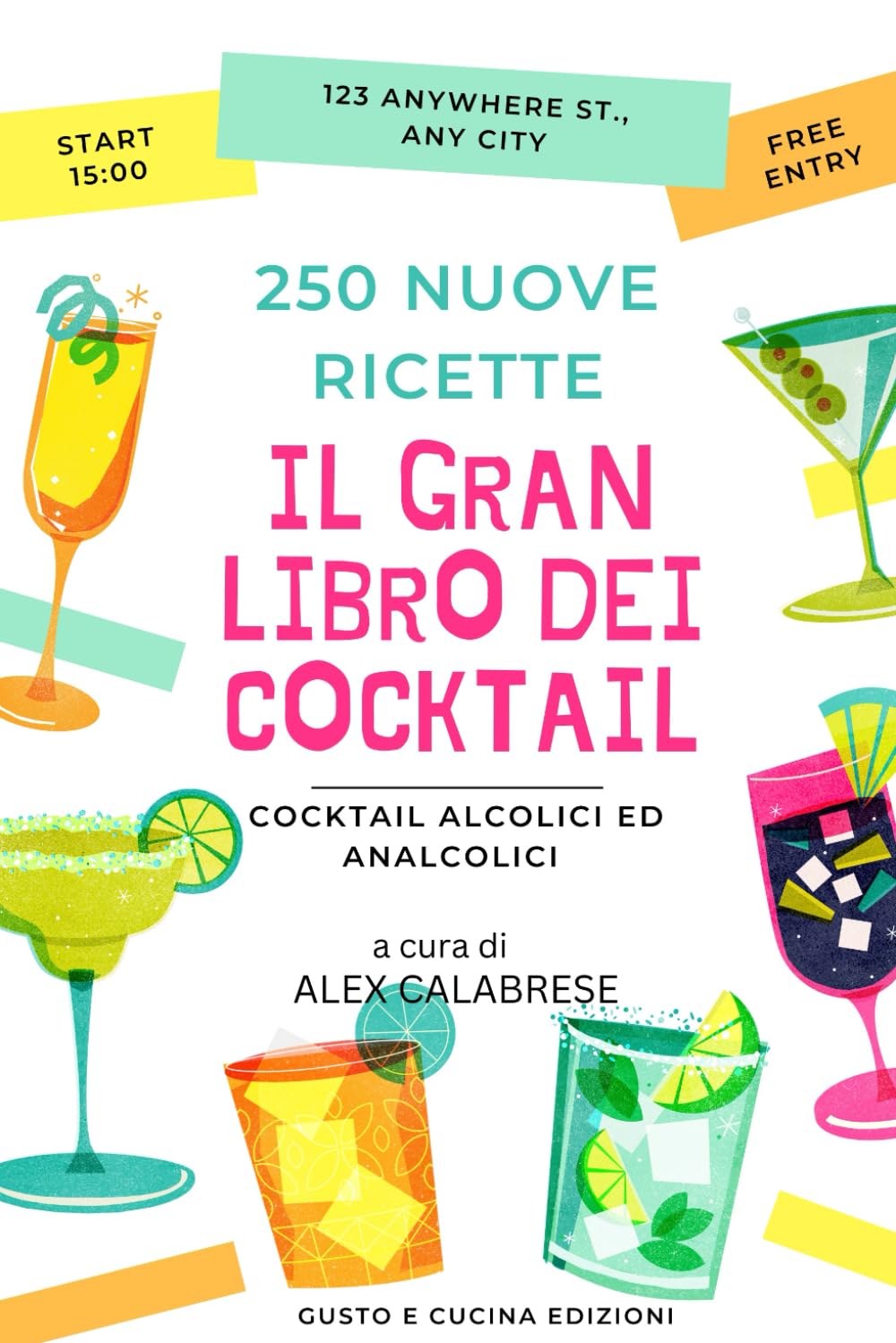 Il Gran Libro dei Cocktail: 250 Semplici Ricette per Creare Drink alcolici ed analcolici da Sogno. Ingredienti e Istruzioni Semplici da Seguire per Principianti e Esperti book