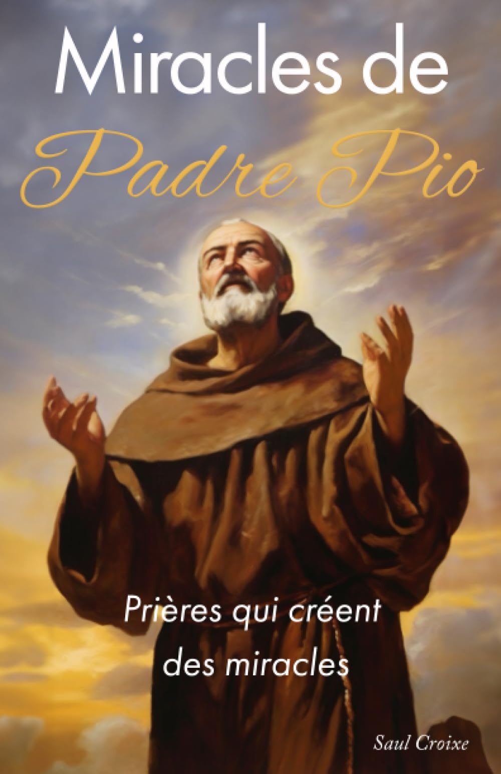 Miracles de Padre Pio : Prières qui créent des miracles. Books