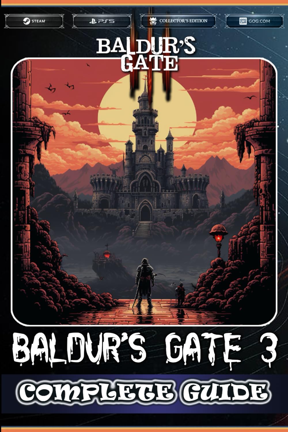 Baldur's Gate 3: The Complete Guide and Walkthrough: Best Tips, Tricks and Strategies to Become a Pro Player Computer Science