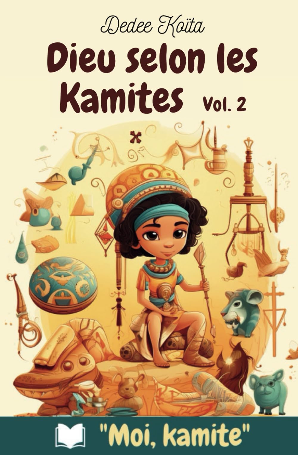 Dieu Selon les Kamites (MOI KAMITE, Band 2) Non-fiction
