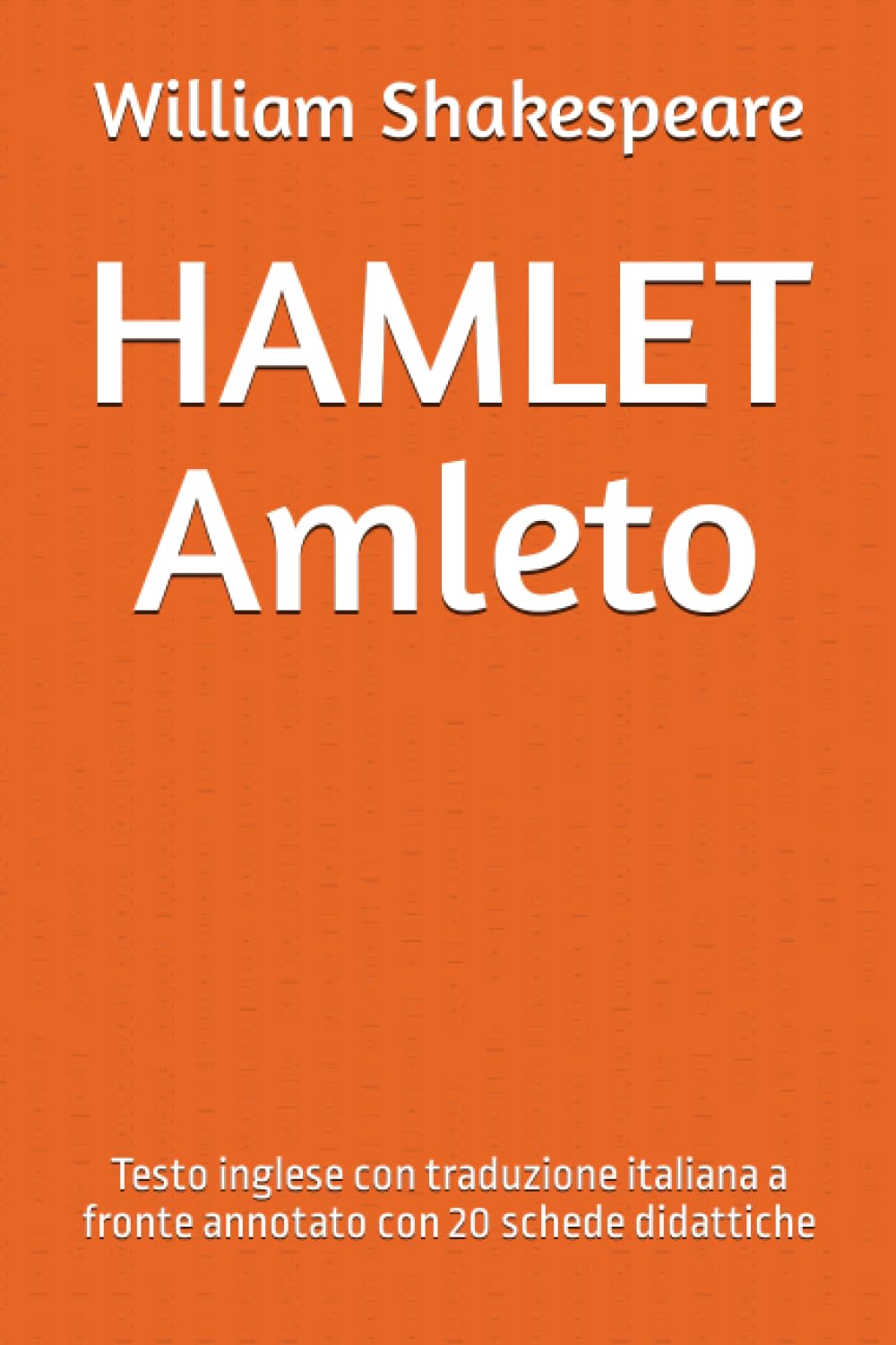 HAMLET Amleto: Testo inglese con traduzione italiana a fronte annotato con 20 schede didattiche Drama