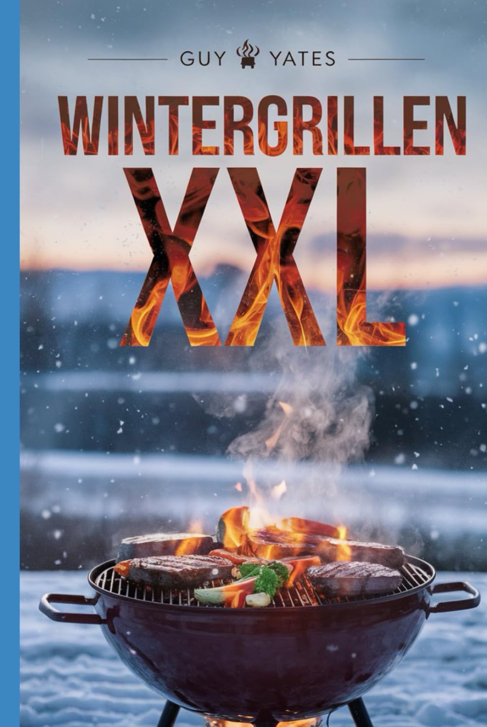 Wintergrillen XXL: Grillrezepte für unvergessliche Genussmomente! Cooking & Enjoying