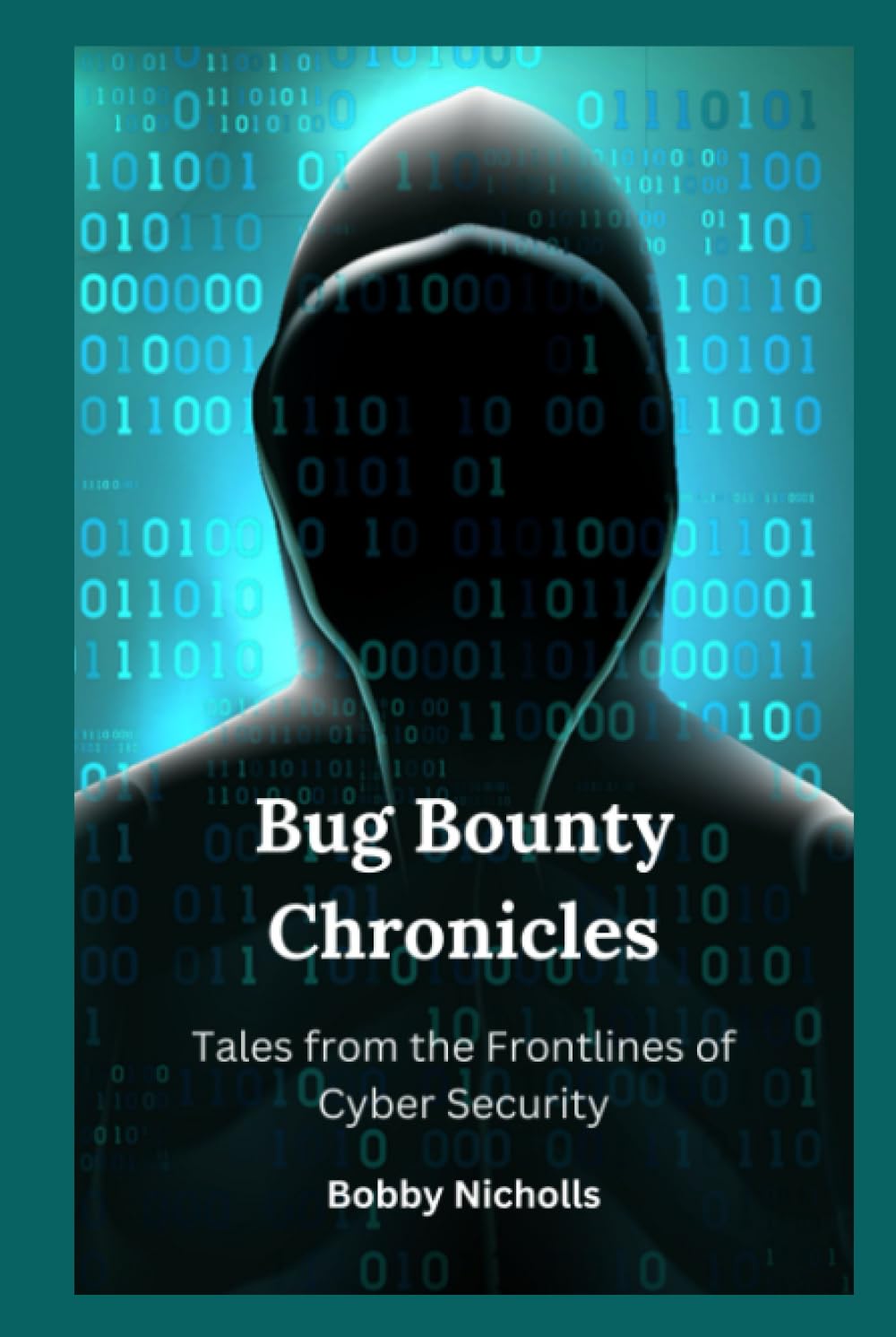 Bug Bounty Chronicles : Tales from the Frontlines of Cyber Security Computer Science