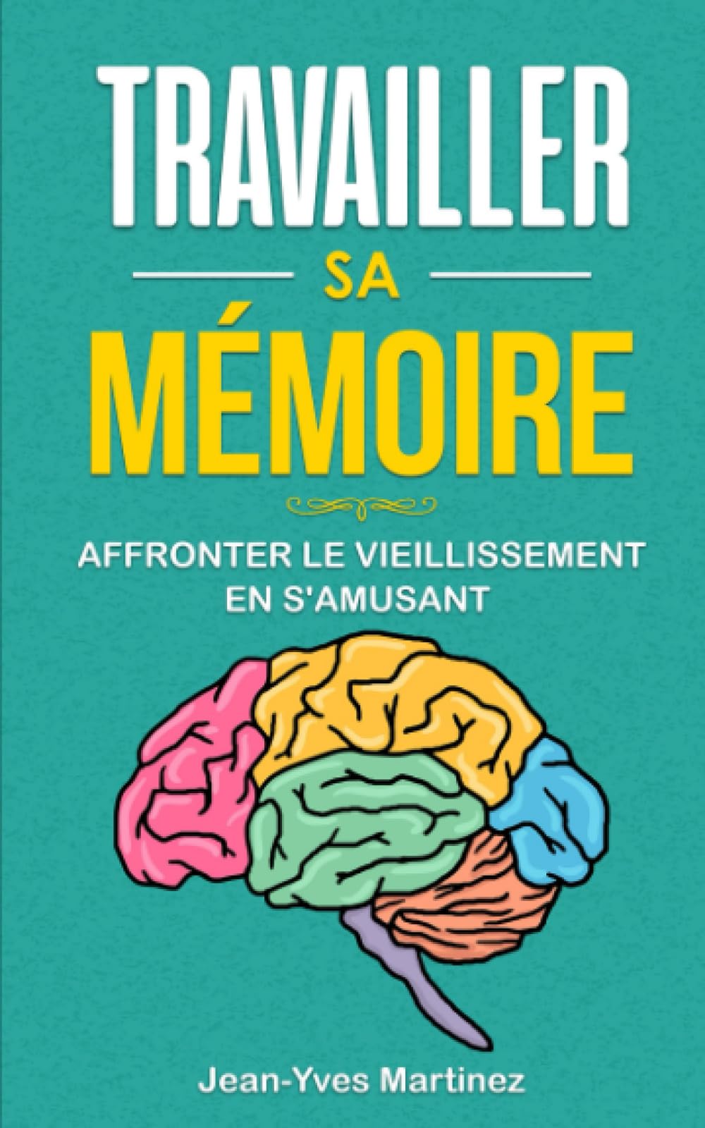 Travailler sa mémoire: affronter le vieillissement en s'amusant Religion & Esotericism