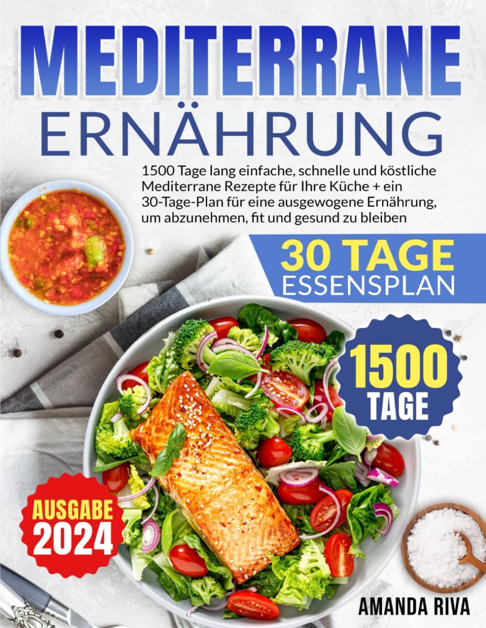 MEDITERRANE ERNÄHRUNG: 1500 Tage lang einfache, schnelle und köstliche Mediterrane Rezepte für Ihre Küche + ein 30-Tage-Plan für eine ausgewogene Ernährung, um abzunehmen, fit und gesund zu bleiben Health, Nutrition & Fitness