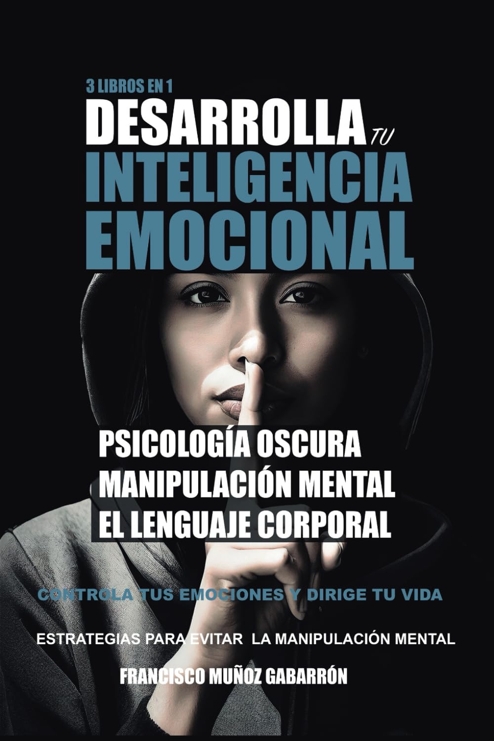 PSICOLOGÍA OSCURA Y MANIPULACIÓN MENTAL: 3 Libros en 1: La guía definitiva para aprender: Técnicas de "Psicología Oscura", "Manipulación Mental" y El ... PARA EVITAR LA MANIPULACIÓN MENTAL. book