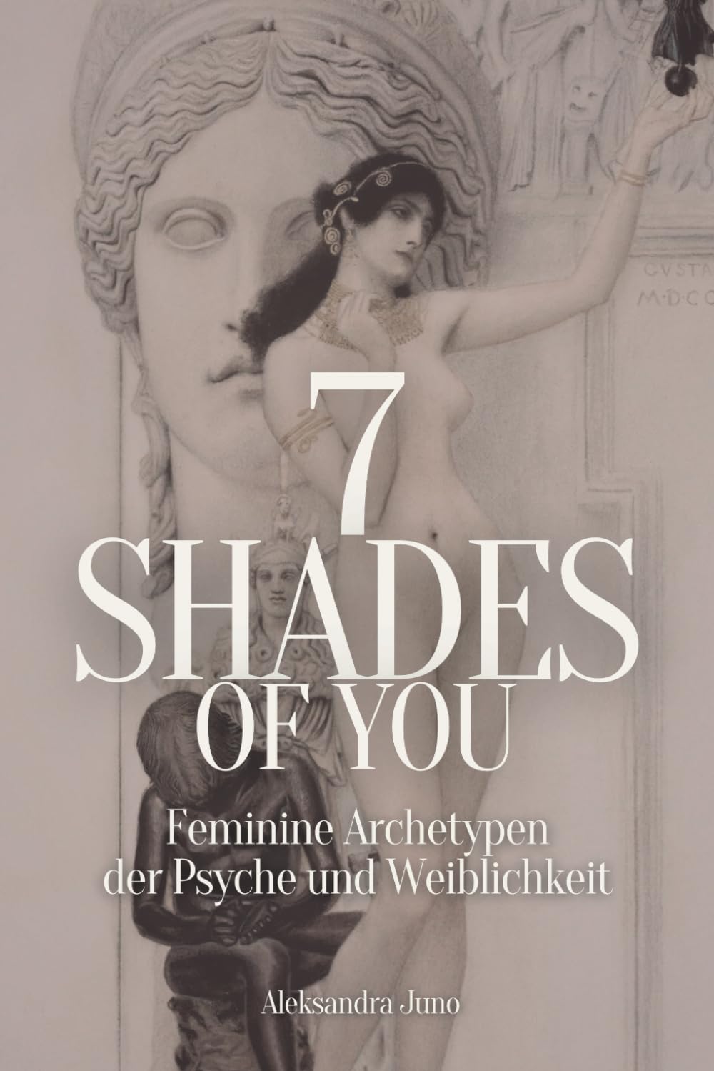 7 Shades Of You: Feminine Archetypen der Psyche und Weiblichkeit Social Sciences