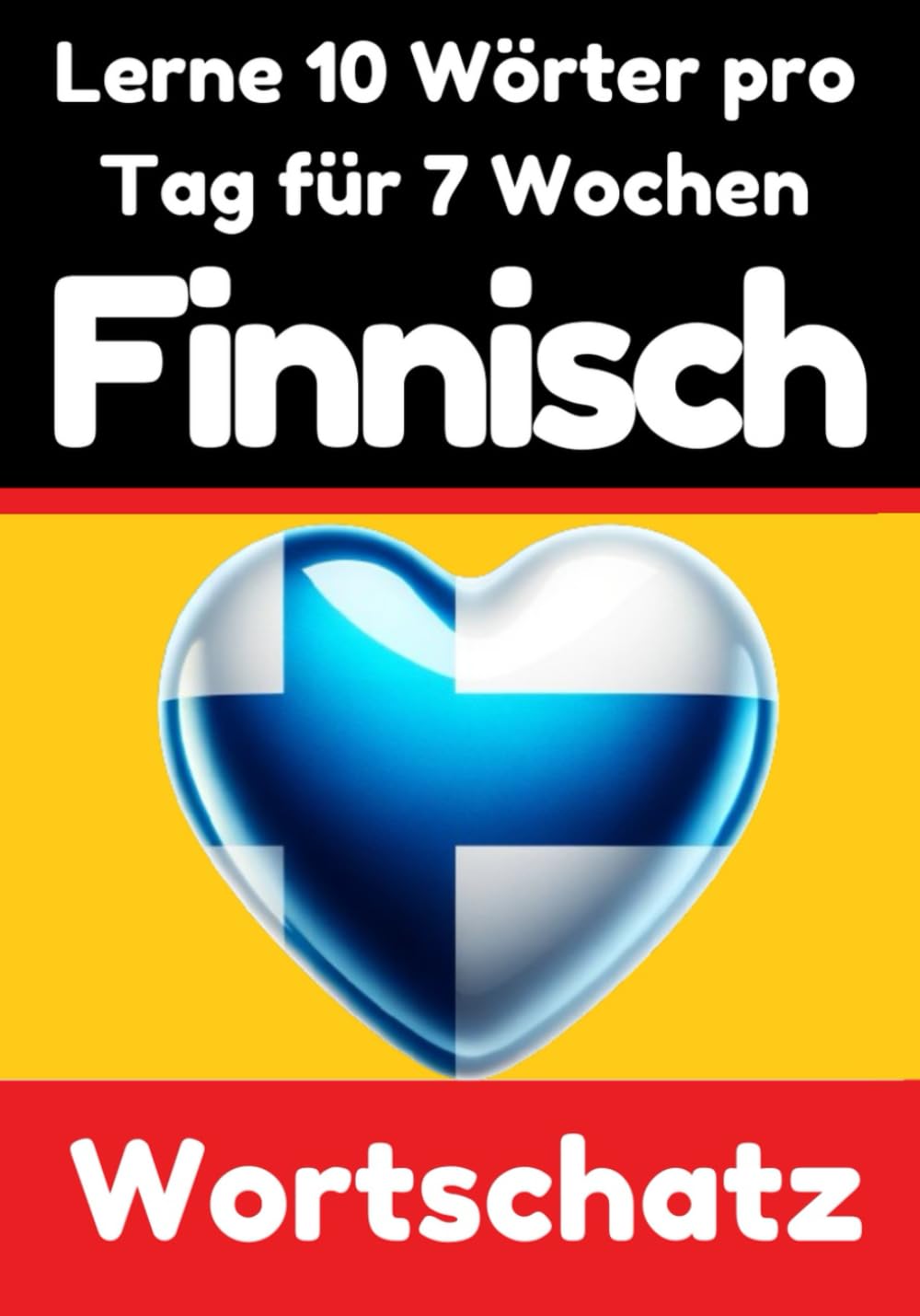 Finnisch-Vokabeltrainer: Lernen Sie 7 Wochen lang täglich 10 Finnische Wörter | Die Tägliche Finnische Herausforderung: Ein umfassender Sprachführer ... Sprache | Lernen Sie die Finnische Sprache book