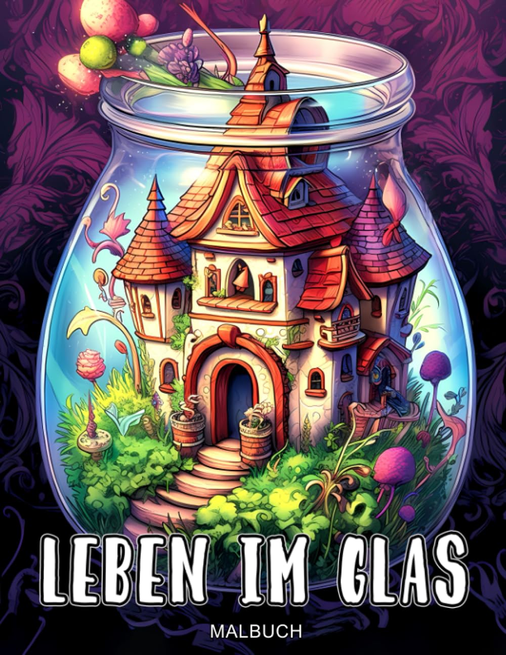 Leben im Glas: Malbuch, vergnügliche Fantasy- und verspielte Szenen zur Stressbewältigung, perfektes Geschenk für achtsame Kreativität und künstlerische Entdeckung, um Entspannung zu erreichen Film, Art & Culture