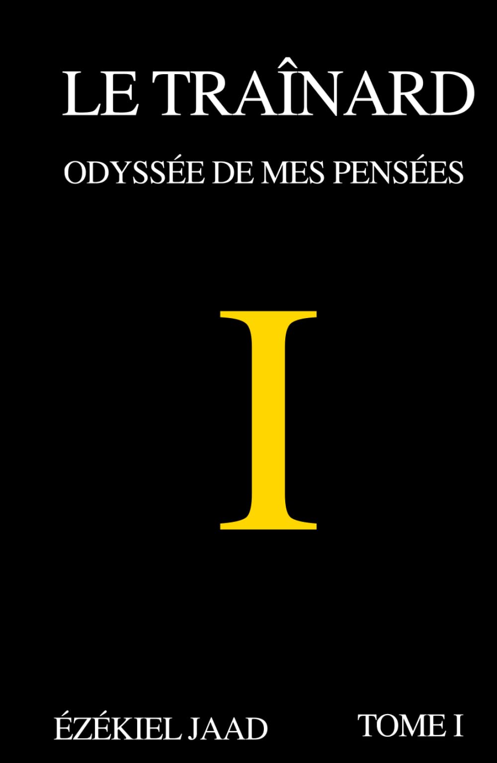 Le Traînard, Tome I: Odyssée de mes pensées book