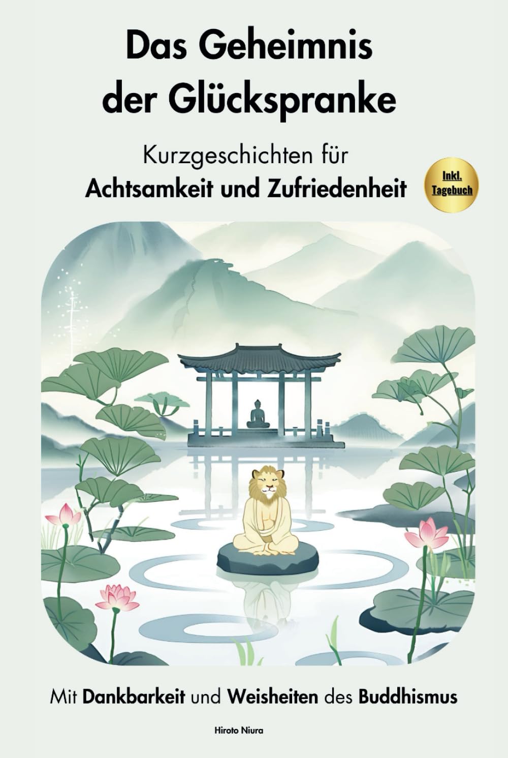 Das Geheimnis der Glückspranke: Kurzgeschichten für Achtsamkeit und Zufriedenheit: Mit Dankbarkeit und Weisheiten des Buddhismus (Persönlichkeitsentwicklung pur: Die Kraft des Mindsets) Philosophy