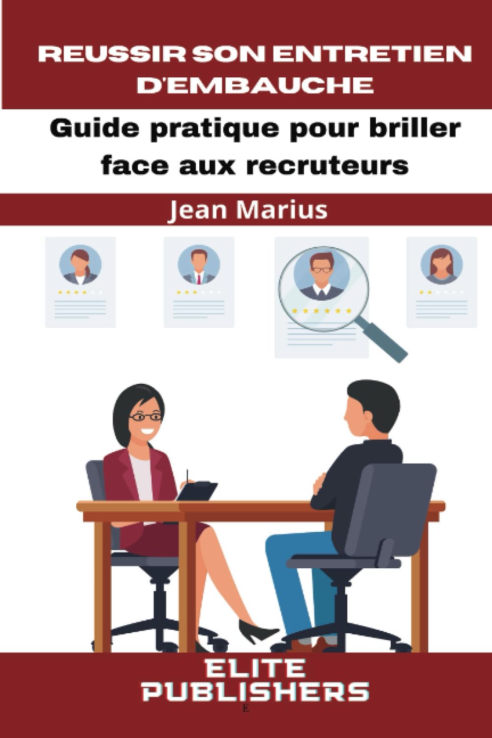 REUSSIR SON ENTRETIEN D'EMBAUCHE: Guide Pratique Pour Briller Face Aux Recruteurs book