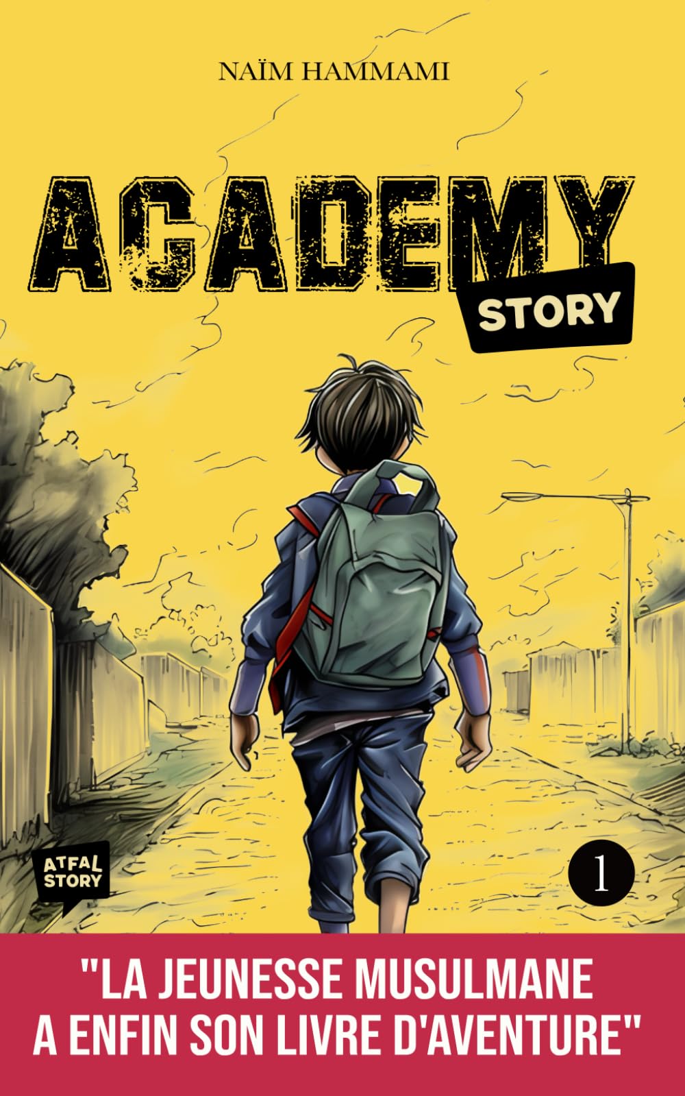 Academy Story - Tome 1: Livre d'aventure musulman qui respecte le Coran et la Sunna pour mettre l'Islam dans le cœur des enfants Social Sciences