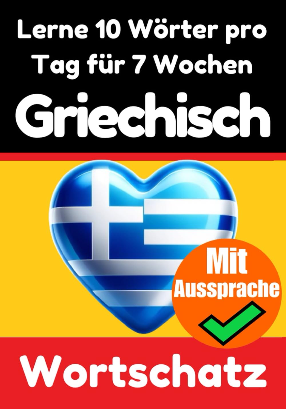 Griechisch-Vokabeltrainer: Lernen Sie 7 Wochen lang täglich 10 Griechische Wörter | Die Tägliche Griechische Herausforderung: Ein umfassender ... Sprache | Lernen Sie die Griechische Sprache Foreign Languages ​​& Dictionaries