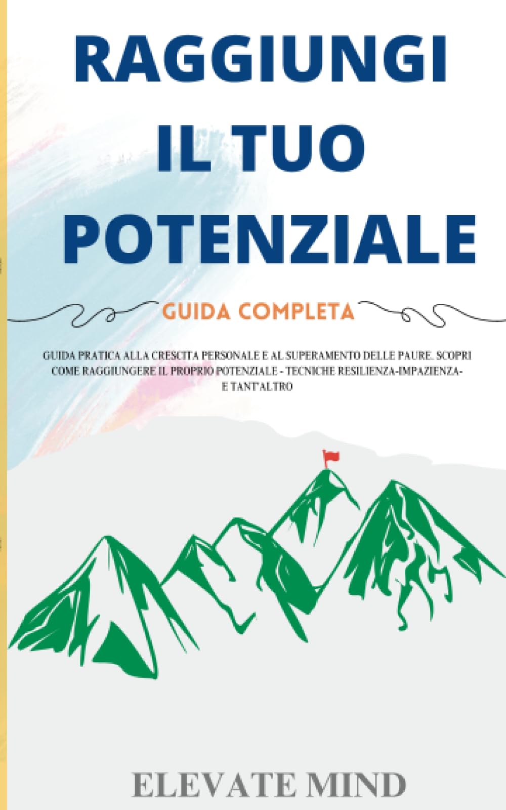 RAGGIUNGI IL TUO POTENZIALE: La guida completa per la crescita personale e superamento delle proprie paure con tecniche di sviluppo della resilienza, ... se stessi; libro sulla crescita personale book