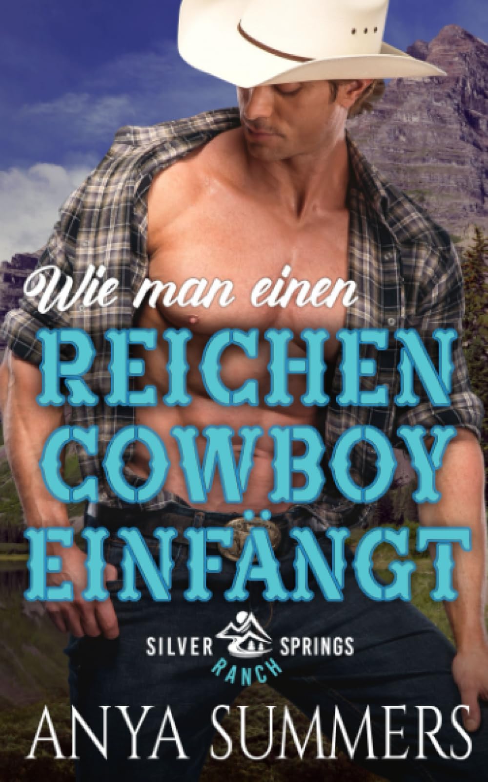 Wie man einen reichen Cowboy einfängt (Silver Springs Ranch (Deutsch), Band 2) New Adult
