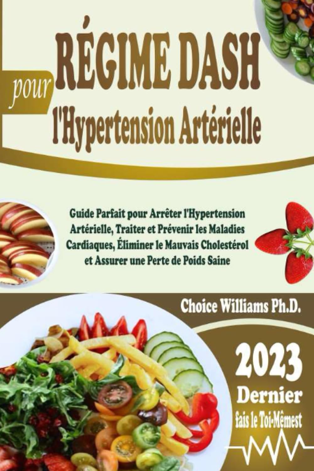 RÉGIME DASH pour l'Hypertension Artérielle: Guide Parfait pour Arrêter l'Hypertension Artérielle, Traiter et Prévenir les Maladies Cardiaques, ... et Assurer une Perte de Poids Saine book