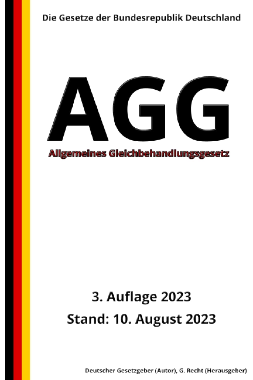 Allgemeines Gleichbehandlungsgesetz - AGG, 3. Auflage 2023: Die Gesetze der Bundesrepublik Deutschland Law