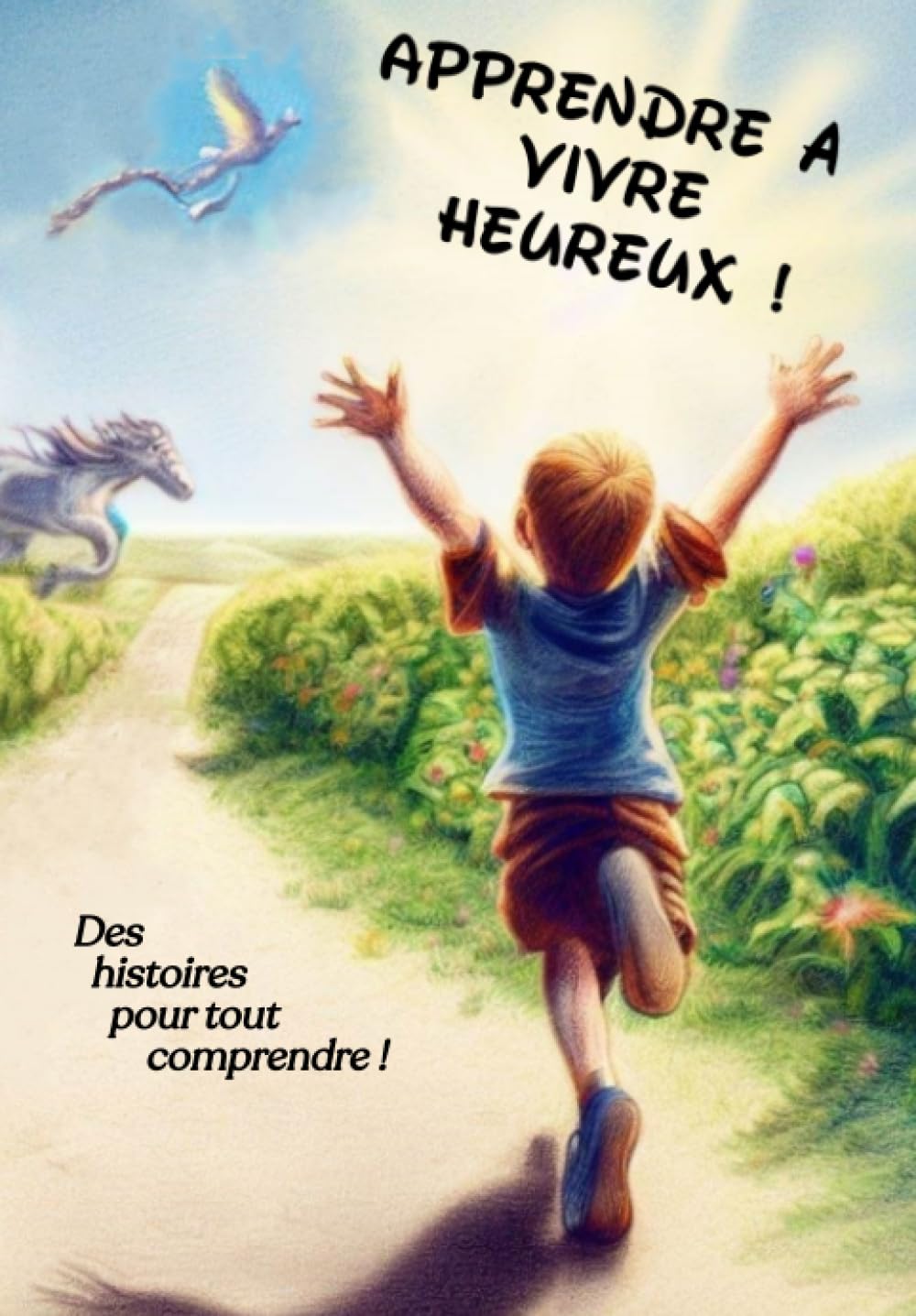 Apprendre à vivre heureux: Des histoires pour tout comprendre ! book