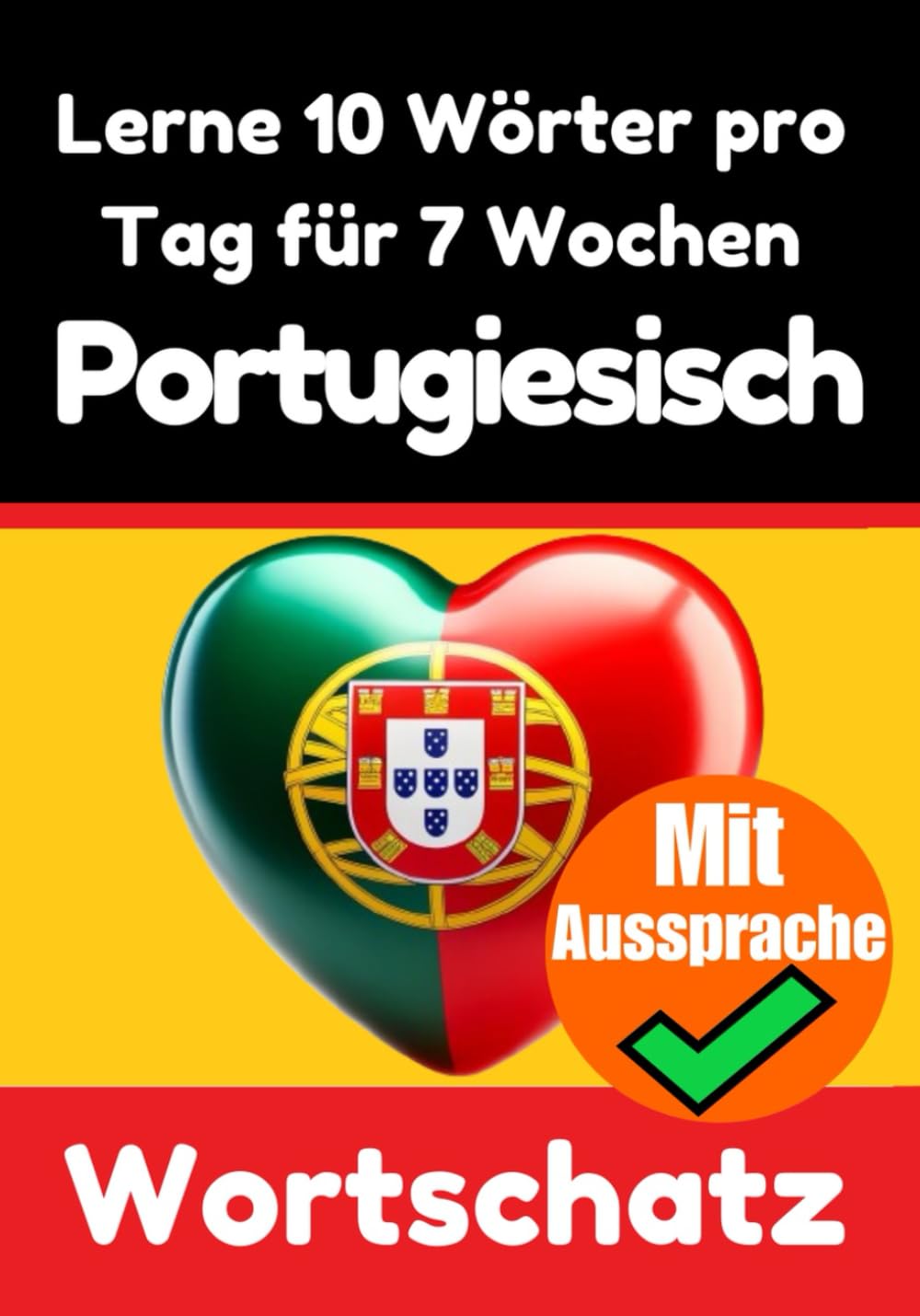 Portugiesisch-Vokabeltrainer: Lernen Sie 7 Wochen lang täglich 10 Portugiesische Wörter: Ein umfassender Sprachführer für Kinder und Anfänger zum ... (Bücher zum Portugiesischlernen, Band 3) Contemporary literature Books