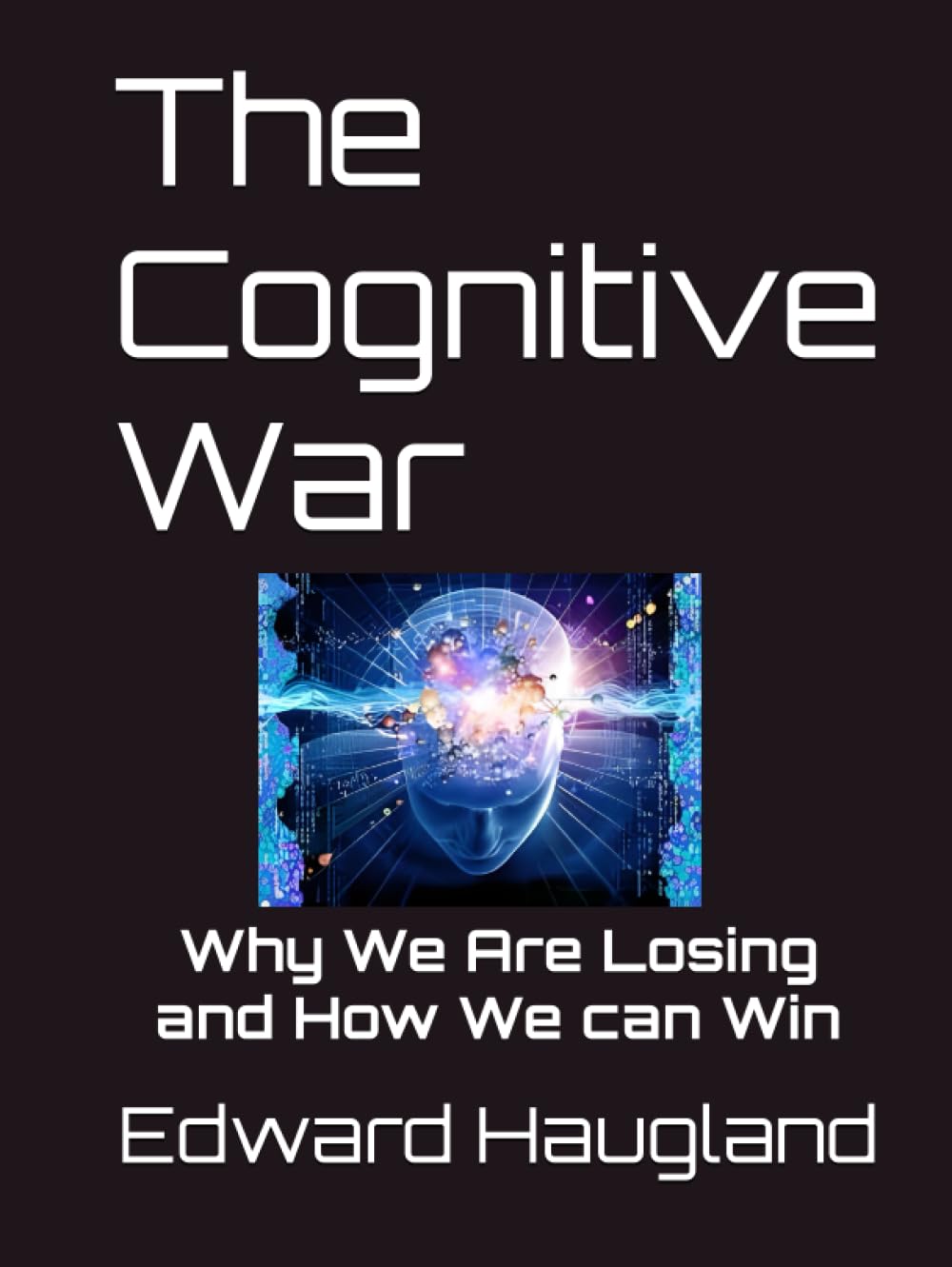 The Cognitive War: Why We Are Losing and How We can Win Philosophy