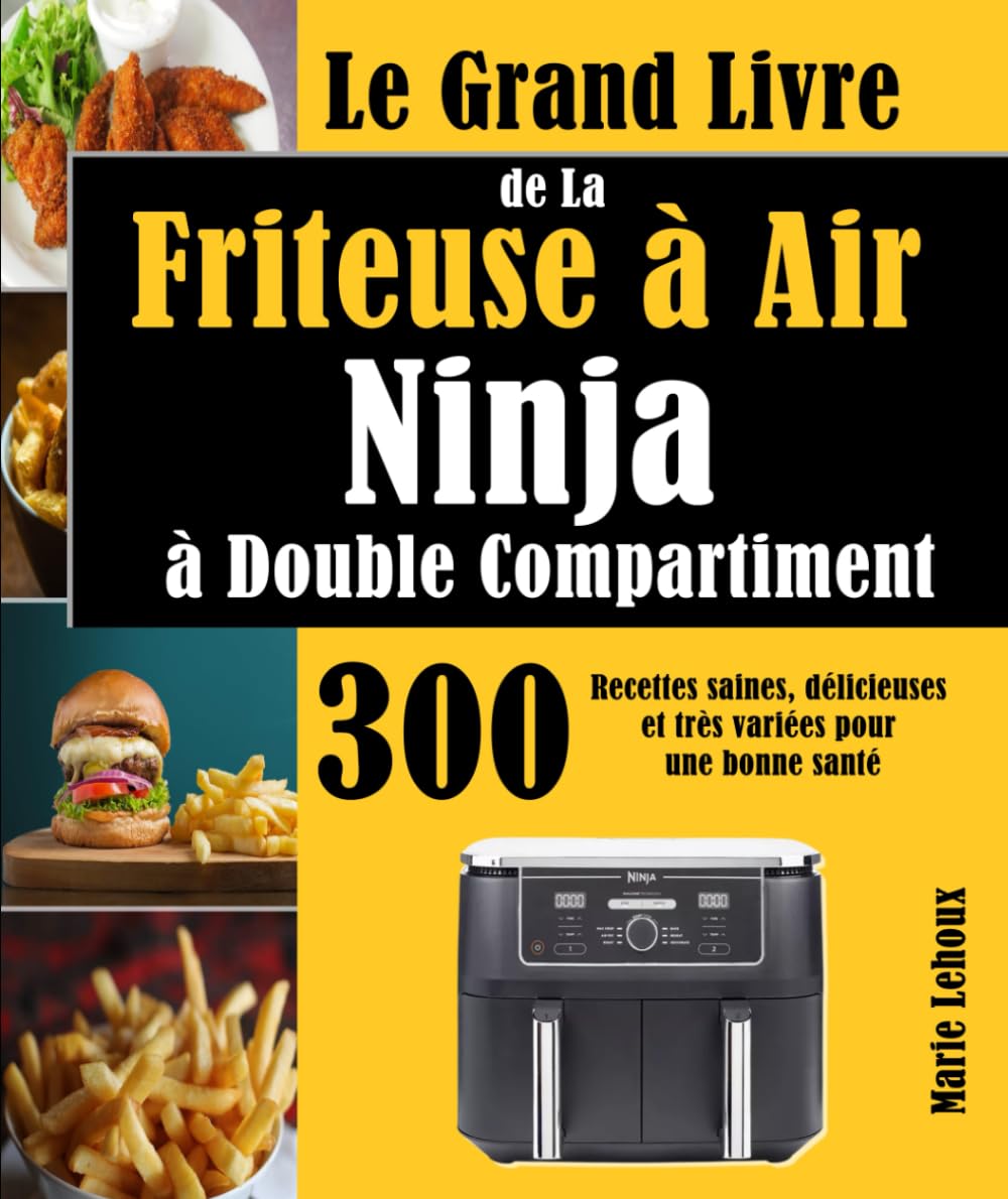 Le Grand Livre de La Friteuse à Air Ninja à Double Compartiment: 300 Recettes saines, délicieuses et très variées pour une bonne santé Cooking & Enjoying