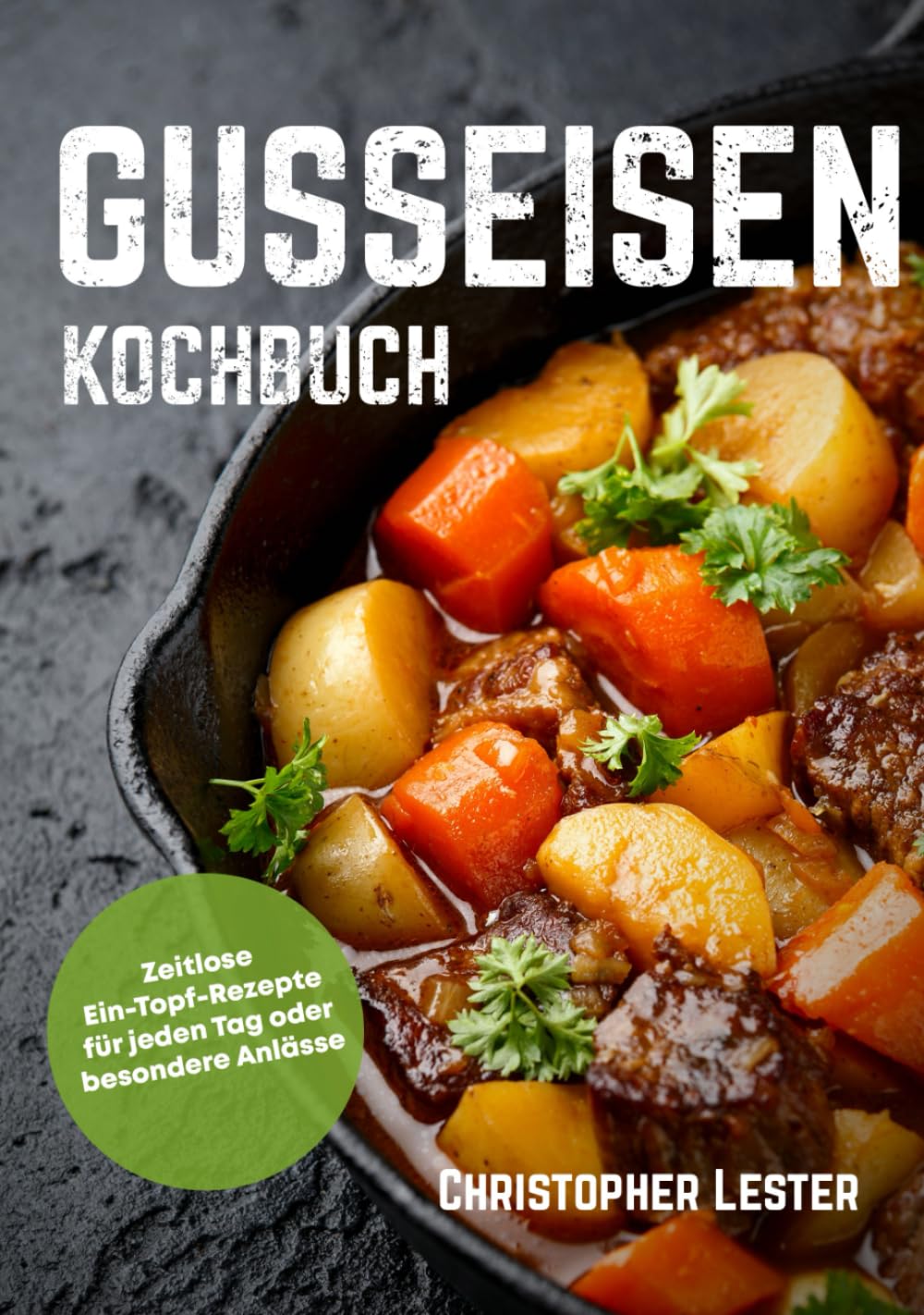 Gusseisen Kochbuch: Zeitlose Ein-Topf-Rezepte für jeden Tag oder besondere Anlässe (Schwarz-Weiß Inhalt) Cooking & Enjoying