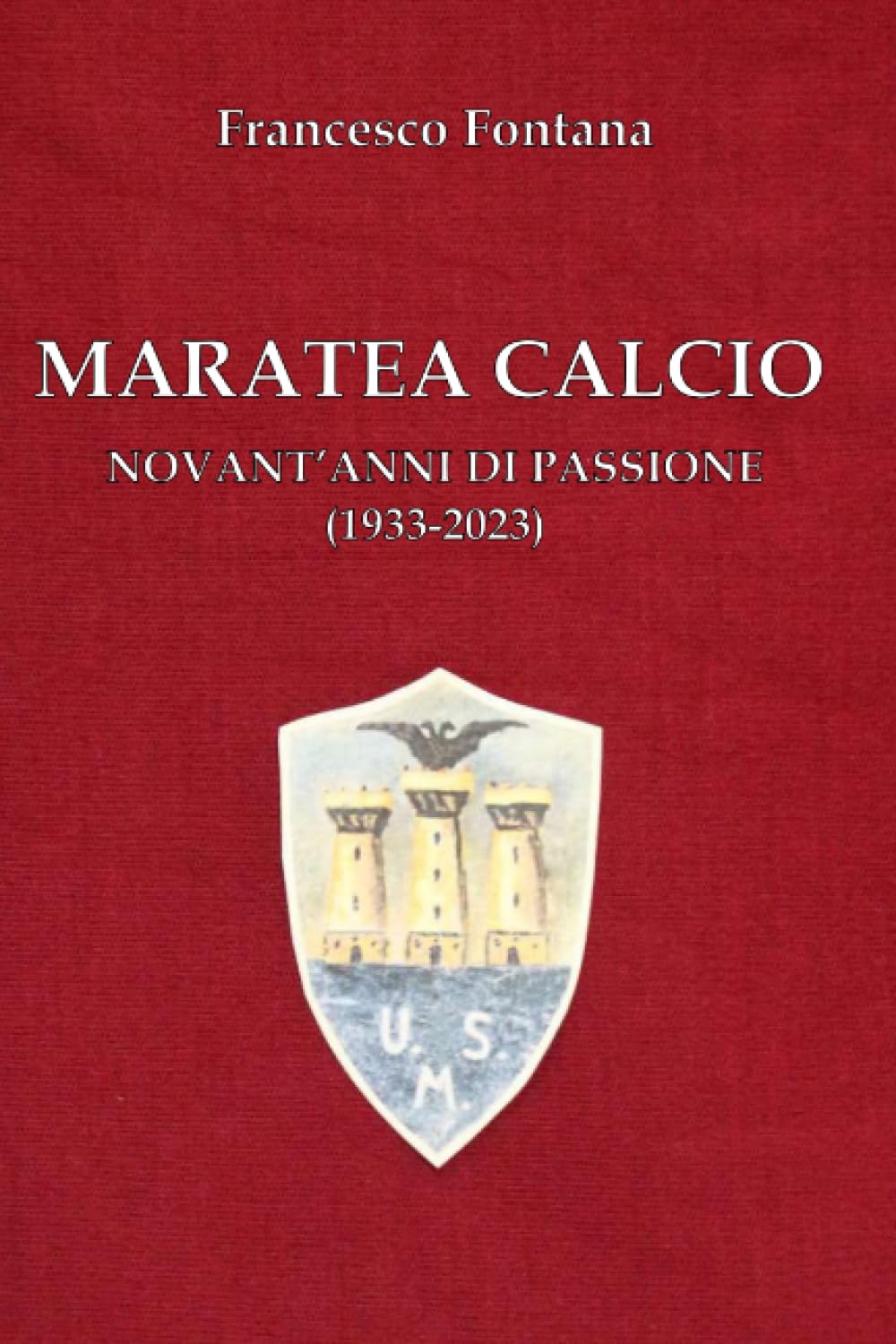 Maratea Calcio: Novant'anni di passione (1933-2023) Politics & History