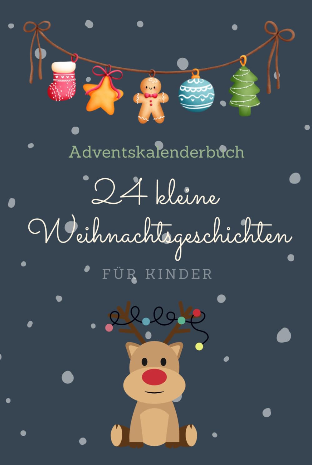 Adventskalenderbuch: 24 kleine Weihnachtsgeschichten - Für Kinder: Dieses liebevoll gestaltete Buch nimmt die ganze Familie mit auf eine zauberhafte ... (Adventskalenderbücher für Kinder) Calendars