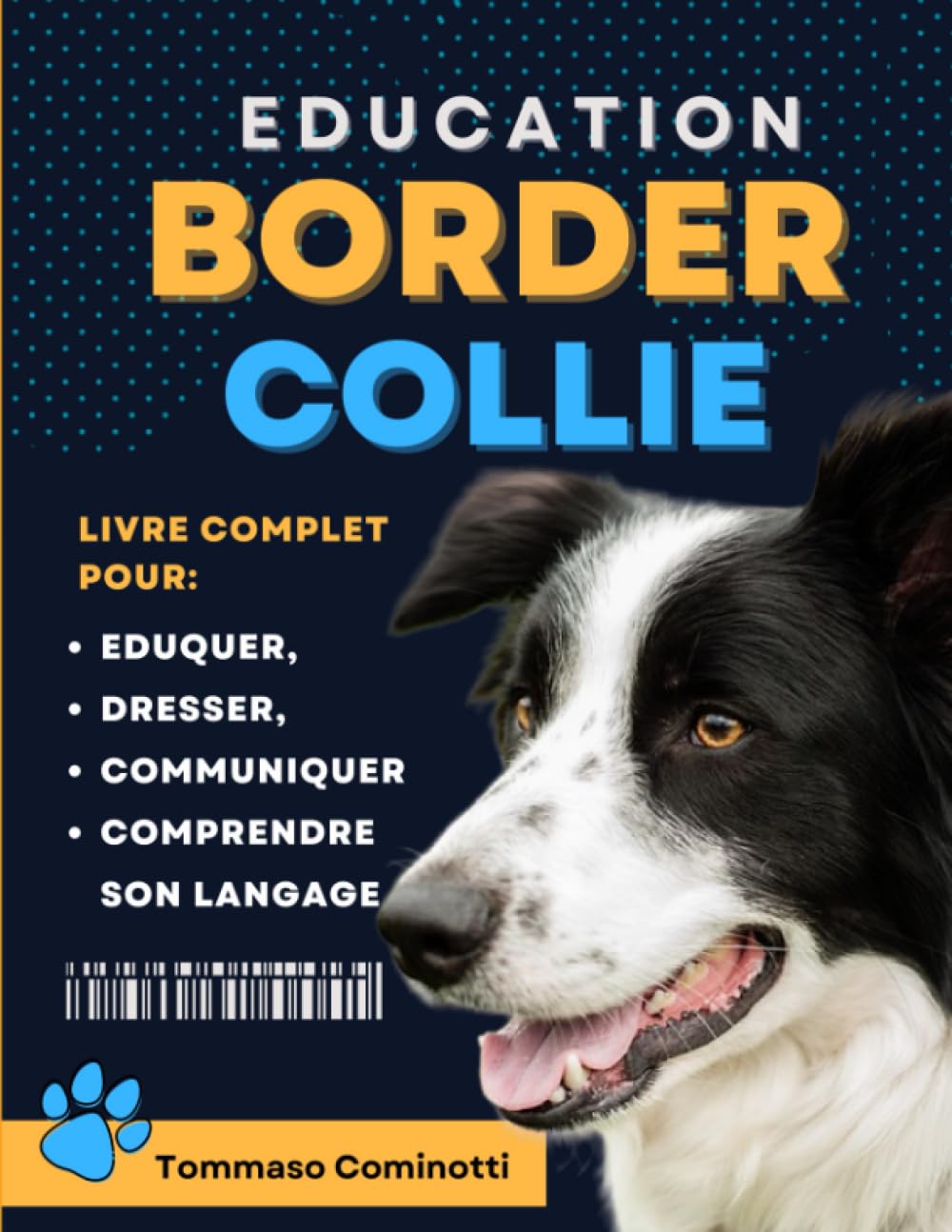 ÉDUCATION DU BORDER COLLIE: Livre complet pour Eduquer, Dresser, communiquer Avec votre chien et comprendre son langage. book