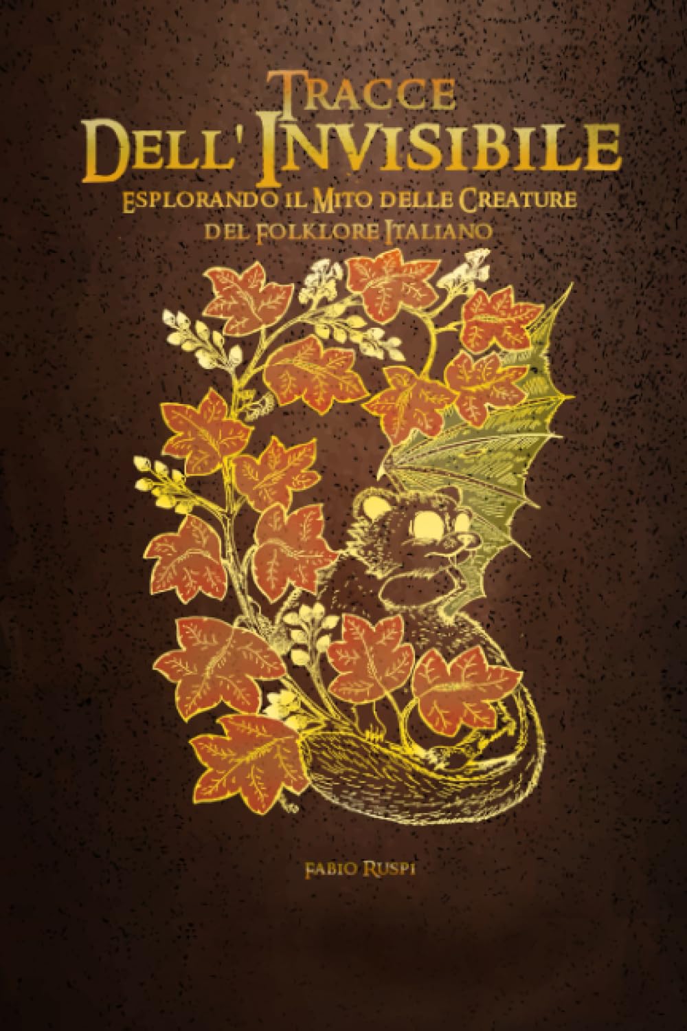 Tracce dell'Invisibile: Esplorando il Mito delle Creature del Folklore Italiano book
