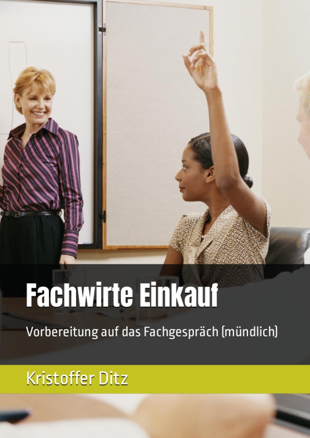 Fachwirte Einkauf: Vorbereitung auf das Fachgespräch (mündlich) Business, Finance & Career