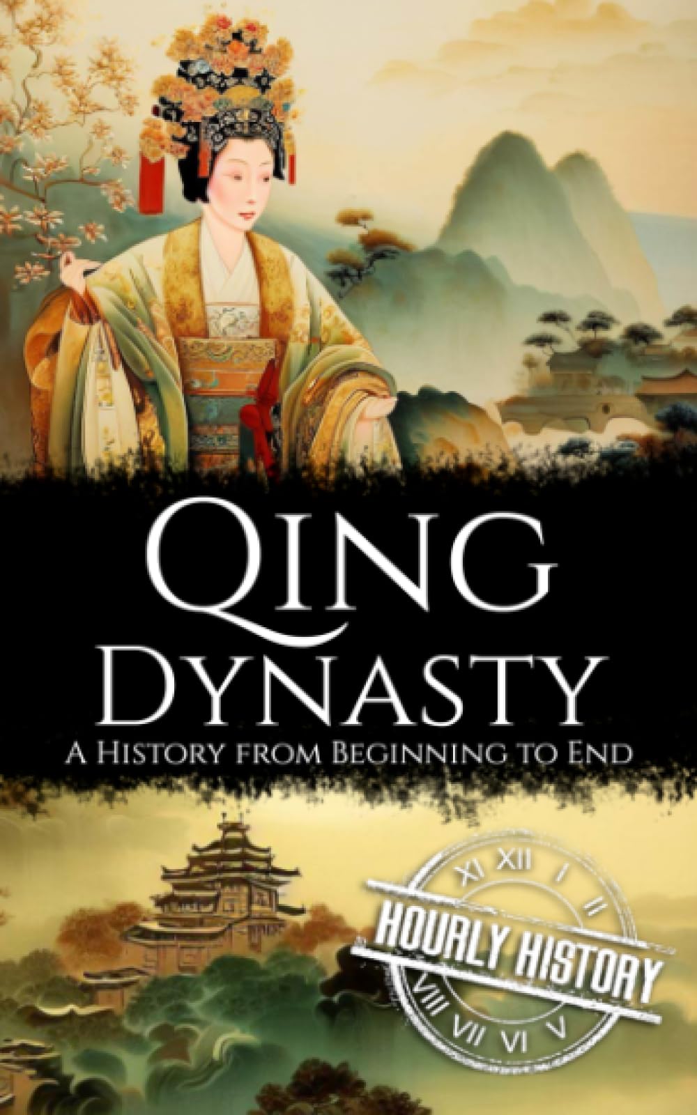 Qing Dynasty: A History from Beginning to End (History of China) Politics & History