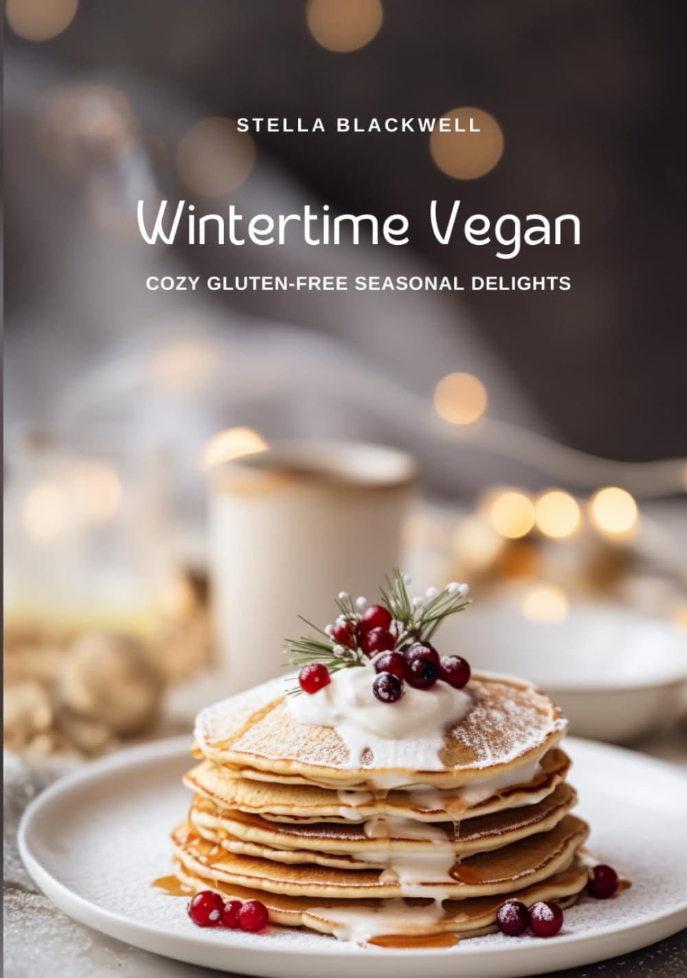Wintertime Vegan: Cozy Gluten-Free Seasonal Delights (Indulge in the Seasons: The Gluten-Free Vegan Delights Series) Cooking & Enjoying