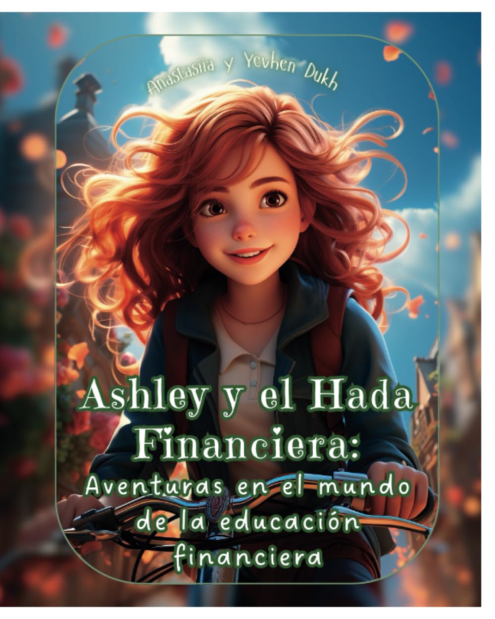 Reedición del libro "Ashley y el Hada Financiera: Aventuras en el mundo de la educación financiera": Descubriendo los secretos del dinero con magia y diversión book