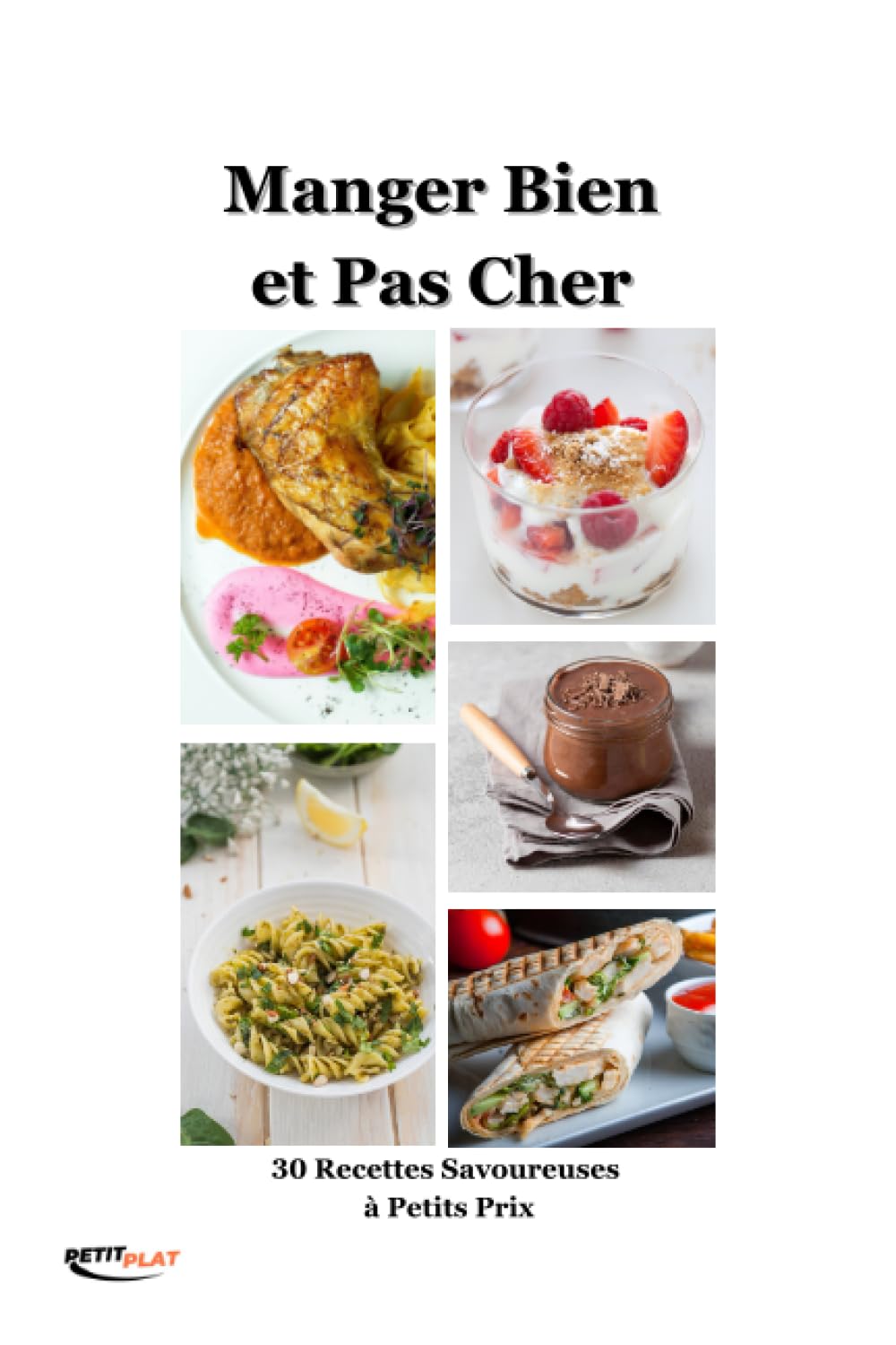 Manger Bien et Pas Cher: 30 Recettes Savoureuses à Petits Prix book