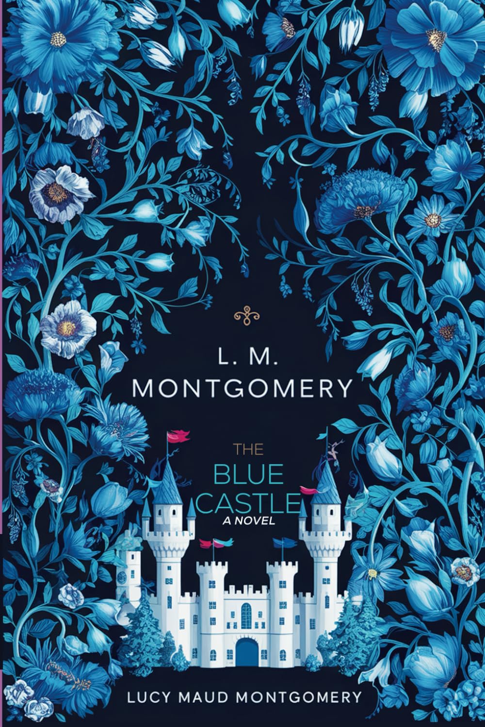 The Blue Castle: A novel: (LM Montgomery Books) Contemporary literature