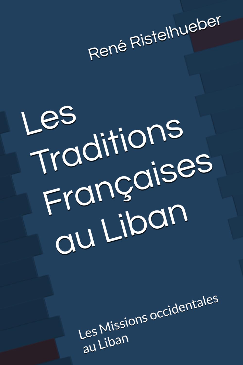 Les Traditions Françaises au Liban: Les Missions occidentales au Liban book
