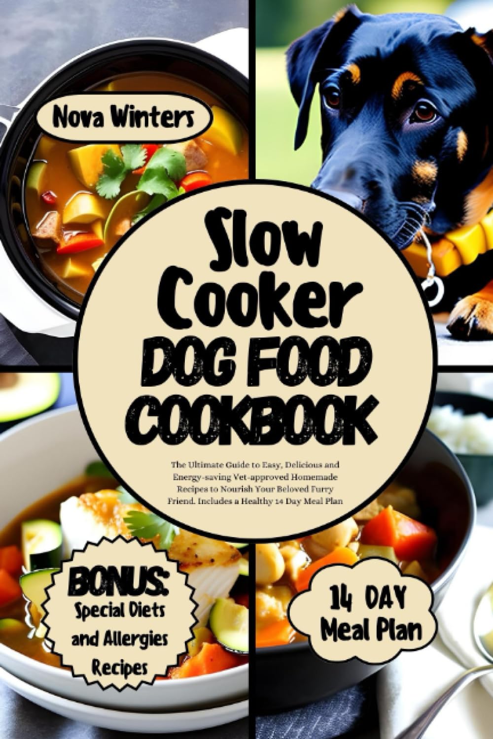 SLOW COOKER DOG FOOD COOKBOOK: The Ultimate Guide to Easy, Delicious and Energy-saving Vet-approved Homemade Recipes to Nourish Your Beloved Furry Friend. Includes a Healthy 14 Day Meal Plan Pets