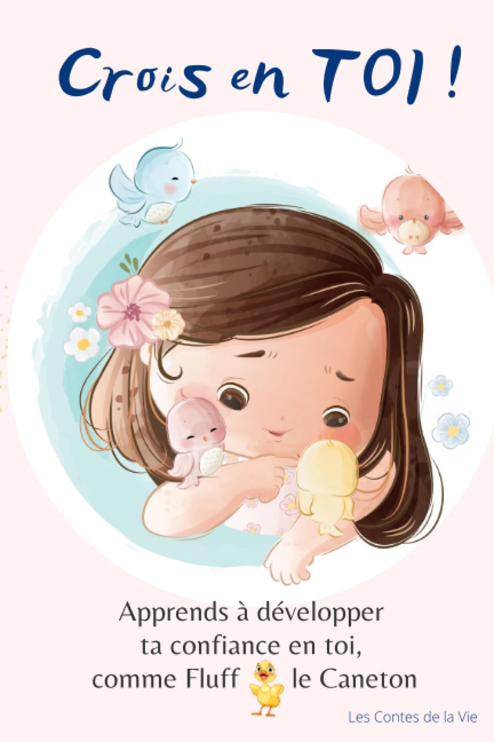 Crois en TOI ! Apprends à développer ta confiance en toi, comme Fluff le Caneton: Accompagnez votre enfant sur le chemin de la confiance en soi. book