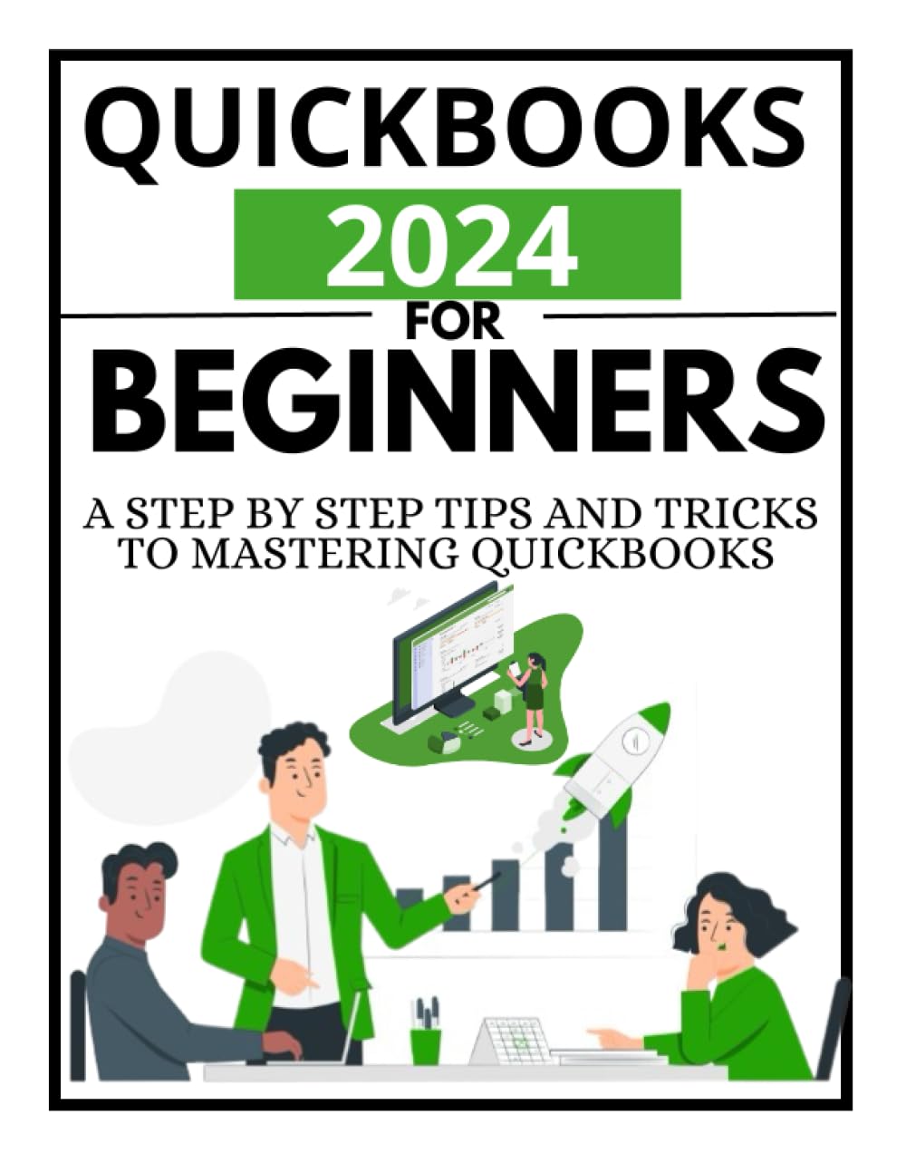 QuickBooks 2024 For Beginners : A Step By Step Tips And Tricks To Mastering Quickbooks Computer Science