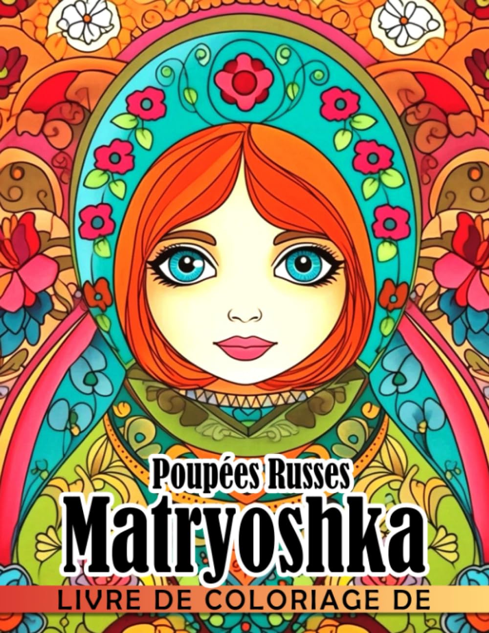 Livre de coloriage de poupées russes Matryoshka: Incroyables pages de coloriage mettant en vedette book