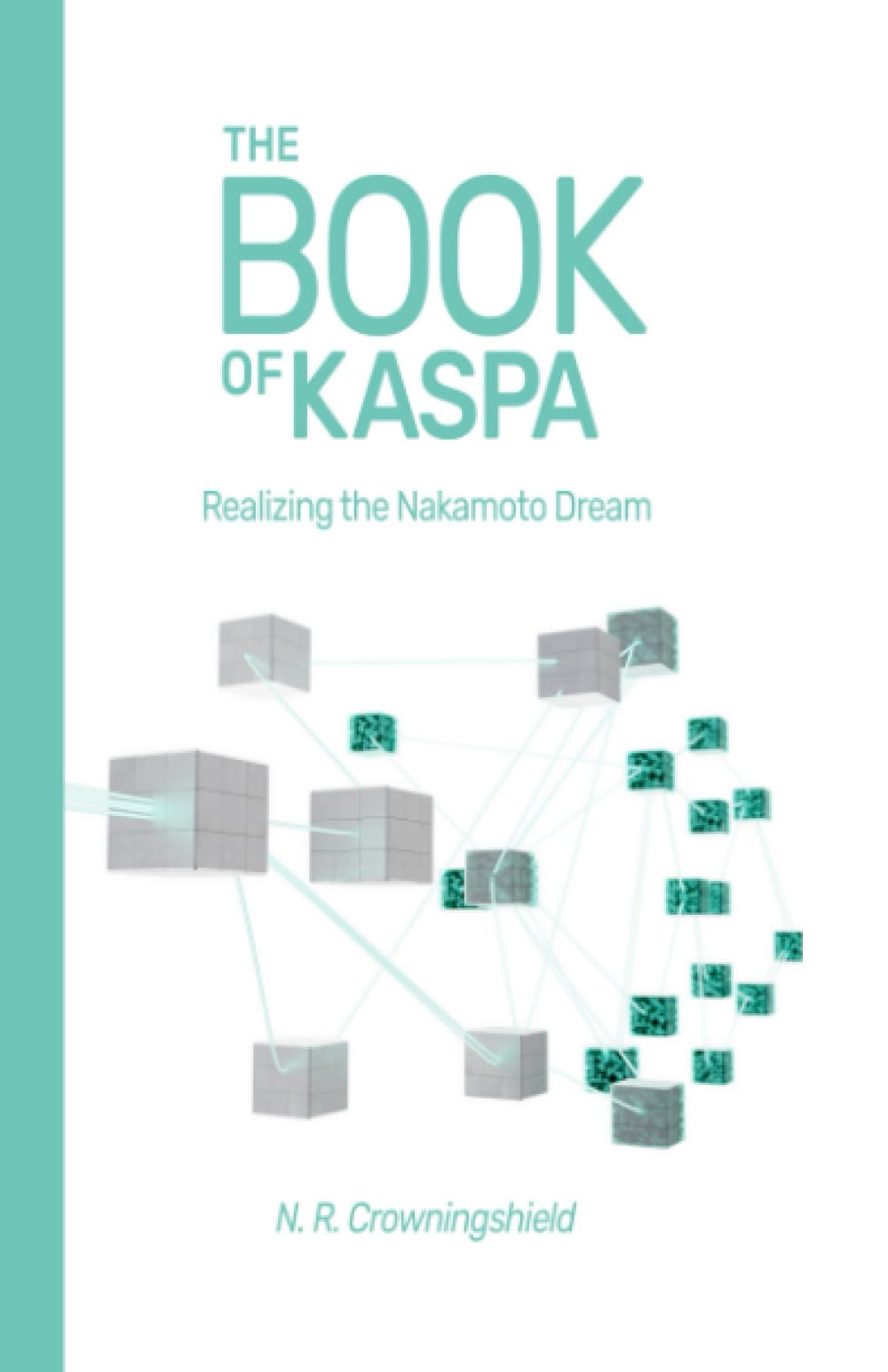 The Book of Kaspa: Realizing the Nakamoto Dream Business, Finance & Career