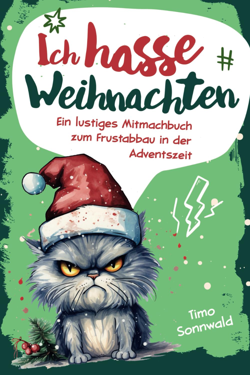 Ich hasse Weihnachten! Ein lustiges Mitmachbuch zum Frustabbau in der Adventszeit: Das ideale Geschenk für genervte Freunde, Familienmitglieder, Arbeitskollegen oder sich selbst Humour & Satire