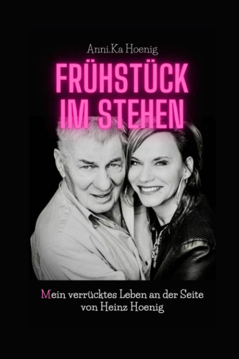 Frühstück im Stehen: (M)Ein verrücktes Leben an der Seite von Heinz Hoenig Art & Literature